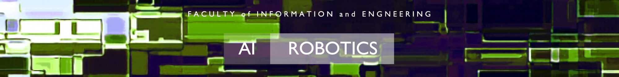 FACULTY of INFORMATION and ENGNEERING/AI/ROBOT DESIGN